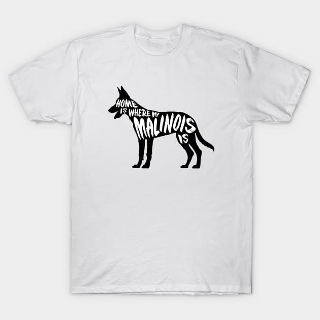 Malinois, Home Is Where My T-Shirt by Rumble Dog Tees